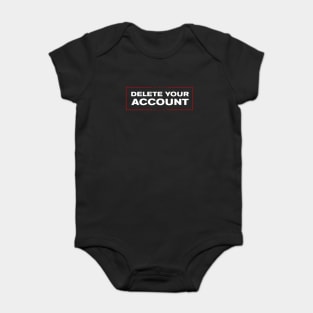 Delete Your Account T-Shirt | Hilary Trump Funny Clinton Donald Baby Bodysuit